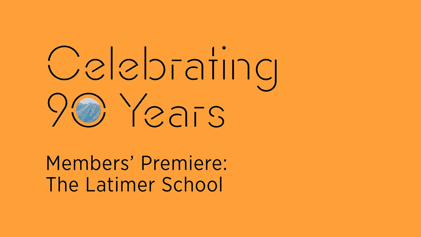 Members’ Premiere: The Latimer School