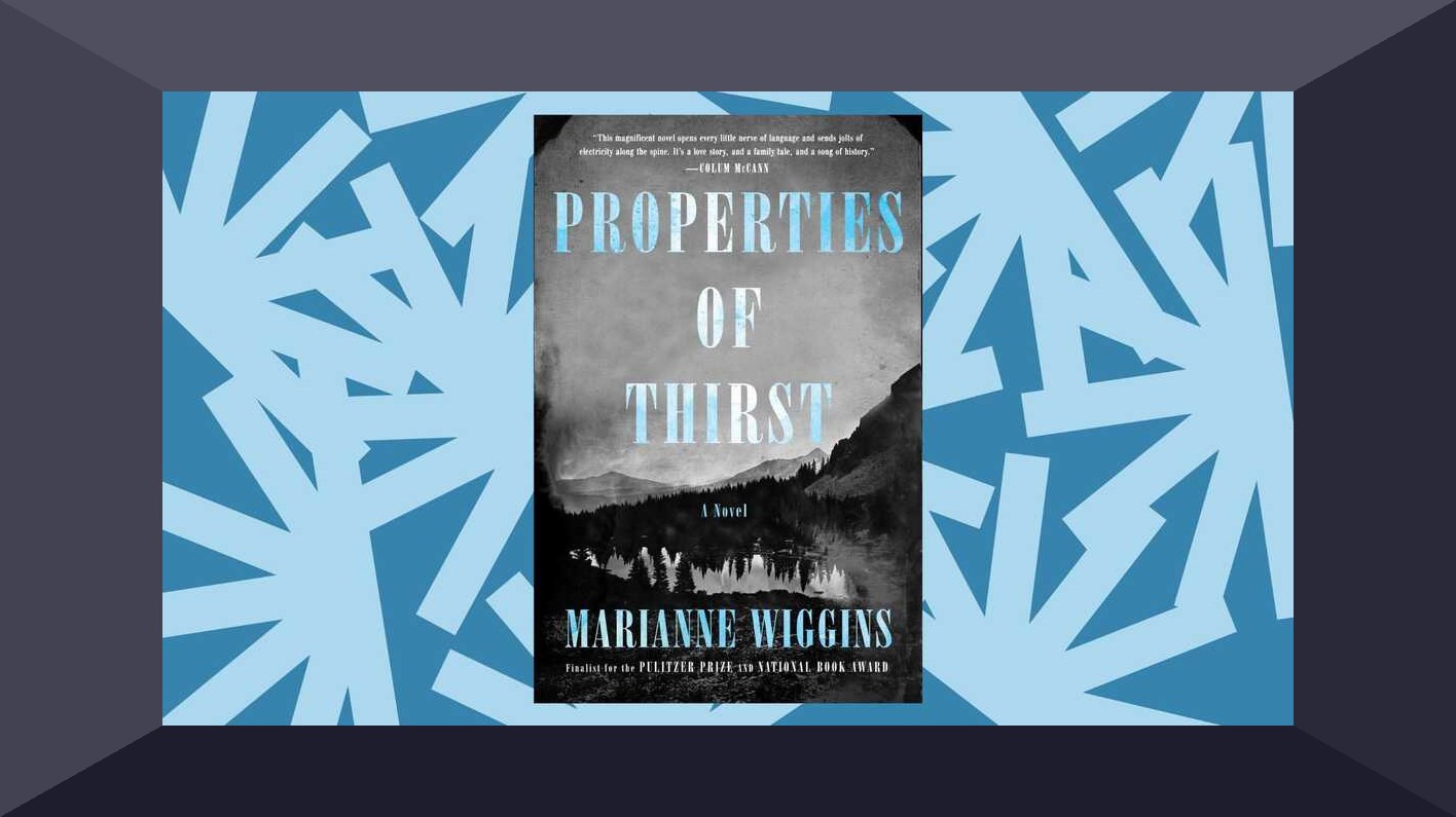 Turning Pages Book Club: Properties of Thirst by Marianne Wiggins